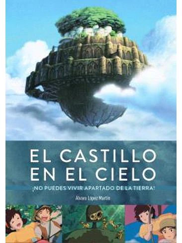 EL CASTILLO EN EL CIELO. ¡NO PUEDES VIVIR APARTADO DE LA TIERRA! 1
