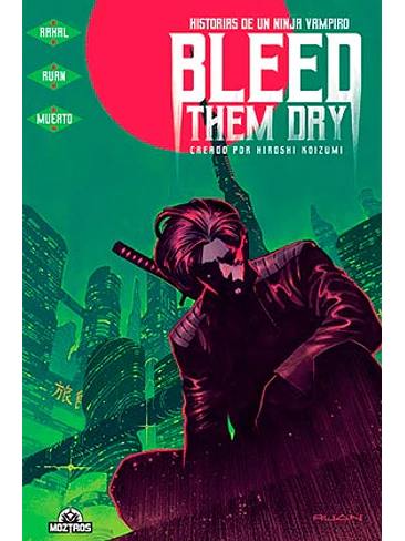 BLEED THEM DRY. HISTORIAS DE UN NINJA VAMPIRO 1