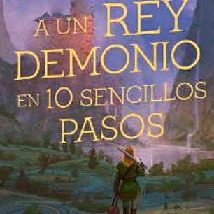 COMO DERROTAR A UN REY DEMONIO EN DIEZ SENCILLOS PASOS