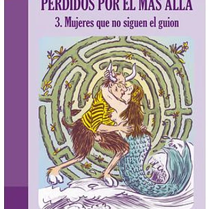 PERDIDOS POR EL MAS ALLA 03. MUJERES QUE NO SIGUEN EL GUION