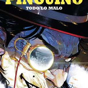 DC PREMIERE. AMANECER DE DC. EL PINGÜINO 02 TODO LO MALO