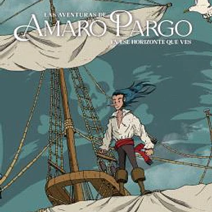 LAS AVENTURAS DE AMARO PARGO. EN ESE HORIZONTE QUE VES