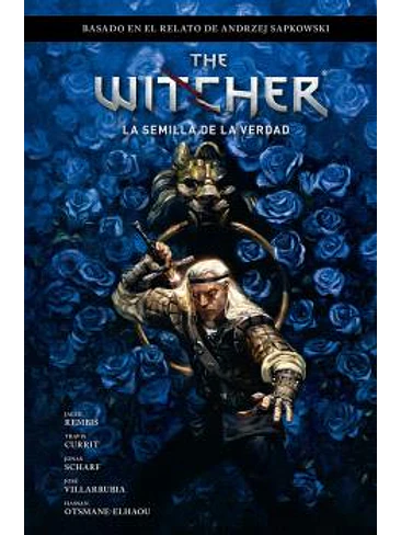 THE WITCHER DE ANDRZEJ SAPKOWSKI: EL ÚLTIMO DESEO 01. LA SEMILLA DE LA VERDAD 1
