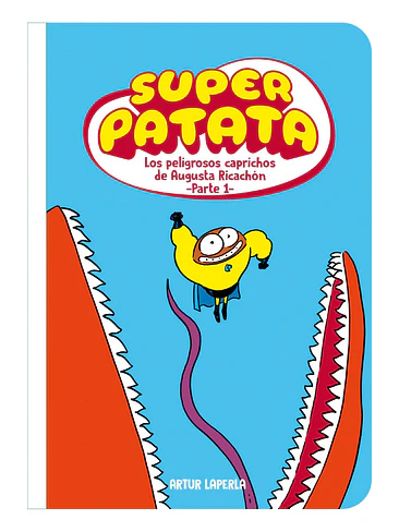 SUPERPATATA 08: LOS PELIGROSOS CAPRICHOS DE AUGUSTA RICACHON - PARTE 01 1