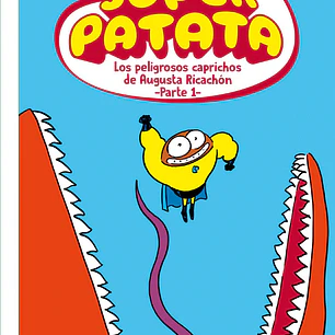 SUPERPATATA 08: LOS PELIGROSOS CAPRICHOS DE AUGUSTA RICACHON - PARTE 01