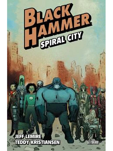 BLACK HAMMER 09. SPIRAL CITY 1