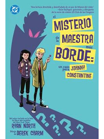 DC YOUNG ADULTS.EL MISTERIO DE LA MAESTRA MAS BORDE:UN CASO PARA JOHNNY CONSTANTINE 1