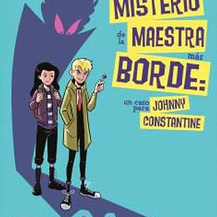 DC YOUNG ADULTS.EL MISTERIO DE LA MAESTRA MAS BORDE:UN CASO PARA JOHNNY CONSTANTINE