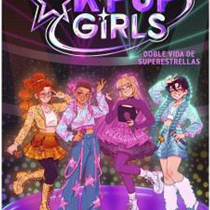 KPOP GIRLS 01. DOBLE VIDA DE SUPERESTRELLAS