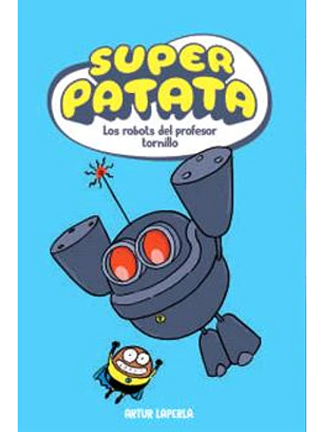 SUPERPATATA 05: LOS ROBOTS DEL PROFESOR TORNILLO 1