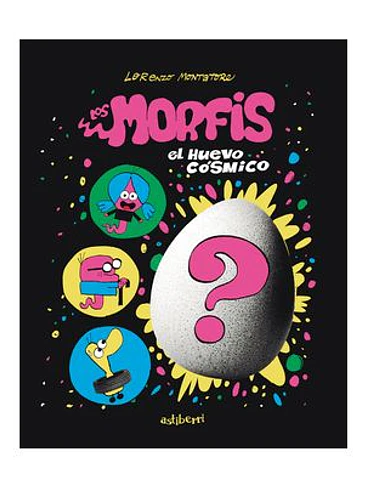 LOS MORFIS. 1 EL HUEVO COSMICO 1