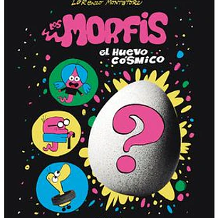 LOS MORFIS. 1 EL HUEVO COSMICO