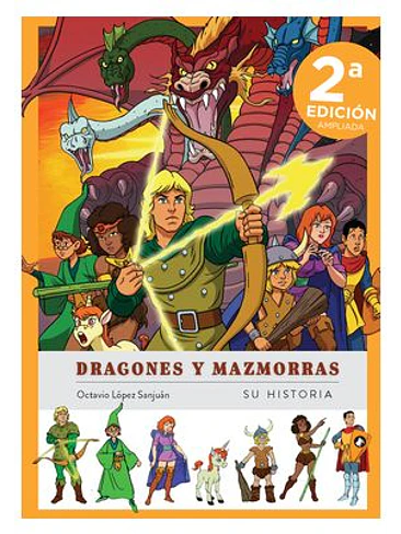 DRAGONES Y MAZMORRAS. SU HISTORIA. NUEVA EDICION AMPLIADA Y ACTUALIZADA 1