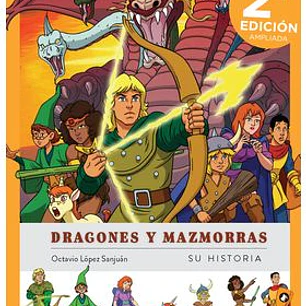 DRAGONES Y MAZMORRAS. SU HISTORIA. NUEVA EDICION AMPLIADA Y ACTUALIZADA