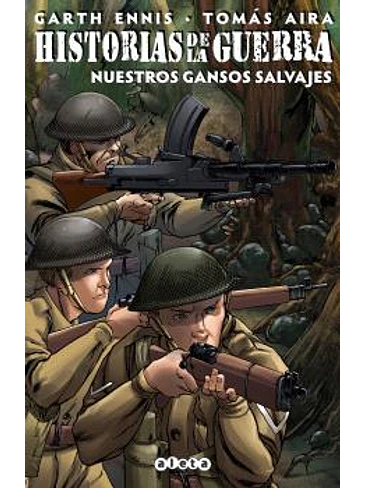 HISTORIAS DE LA GUERRA 04: NUESTROS GANSOS SALVAJES 1
