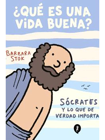 ¿QUE ES UNA VIDA BUENA? SOCRATES Y LO QUE DE VERDAD IMPORTA 1