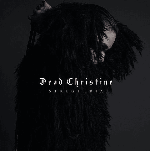 DEAD CHRISTINE – STREGHERIA