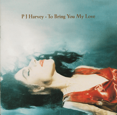 PJ  HARVEY - TO BRING YOU MY LOVE