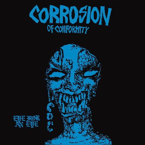 Corrosion Of Conformity – Eye For An Eye