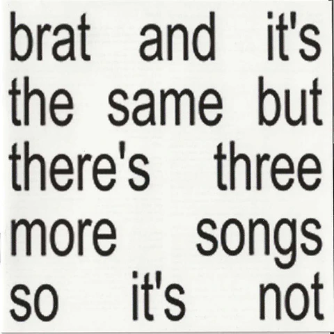 Charli XCX – Brat And It's The Same But There's Three More Songs So It's Not