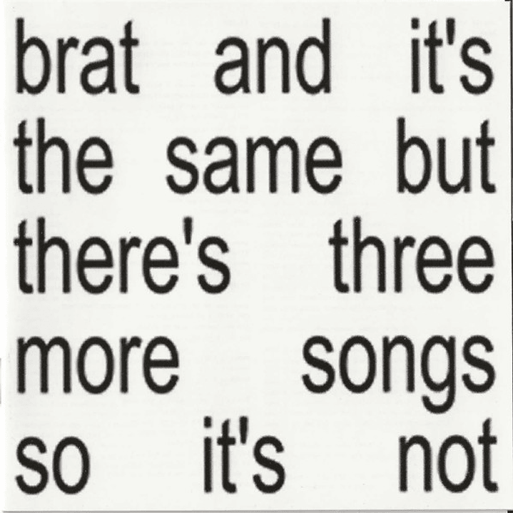 Charli XCX – Brat And It's The Same But There's Three More Songs So It's Not 1