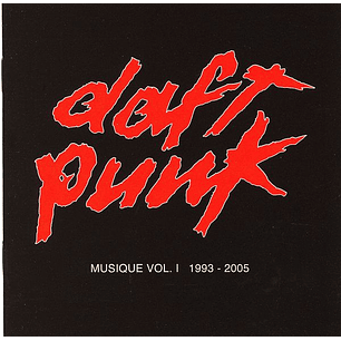 Daft Punk – Musique Vol. 1 1993-2005
