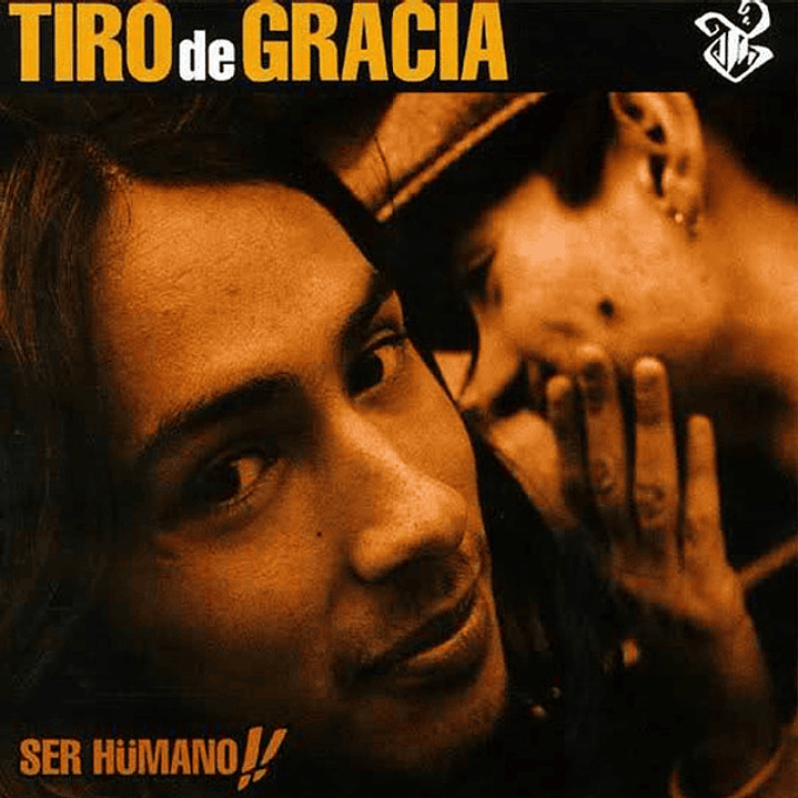 Tiro de Gracia – Ser Hümano!! 1