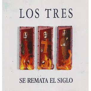 Los Tres  – Se Remata El Siglo