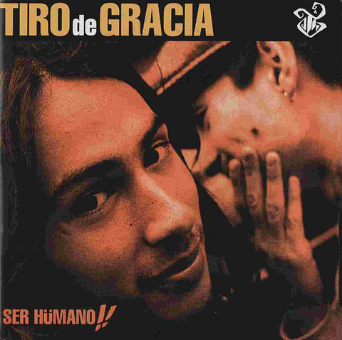 Tiro de Gracia – Ser Hümano!!