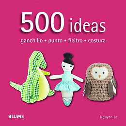 500 Ideas ganchillo · punto · fieltro · costura