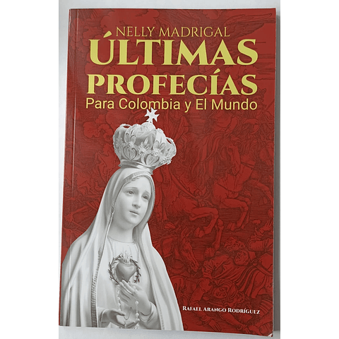 Ultimas Profecías Para Colombia y El Mundo (Rafael Arango Rodriguez y Nelly Madrigal)