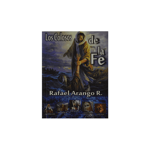 Los Colosos de la fe | Rafael Arango Rodriguez 