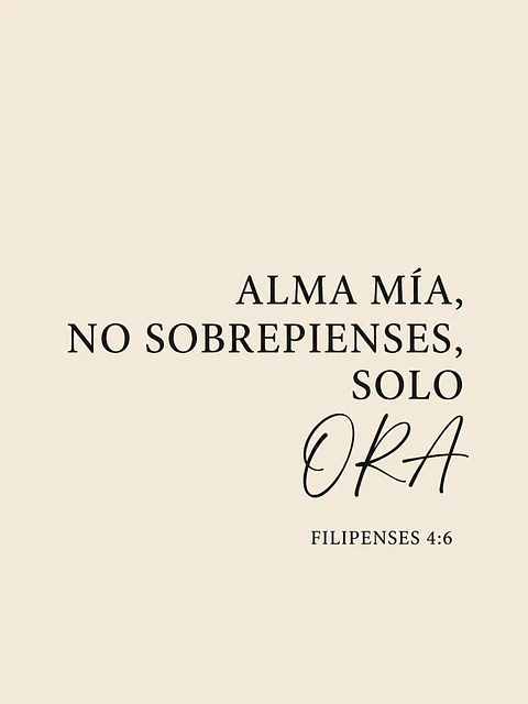 Alma mía, no sobrepienses, solo ora · AM-01