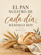 El pan nuestro de cada día, dánoslo hoy · BH-05 - Miniatura 2
