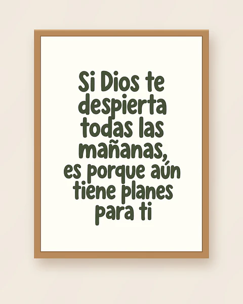 Si Dios te despierta todas las mañanas, aún tiene planes para ti · GR-01