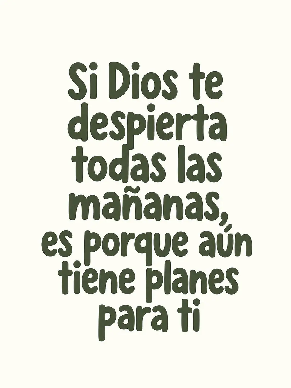 Si Dios te despierta todas las mañanas, aún tiene planes para ti · GR-01 2