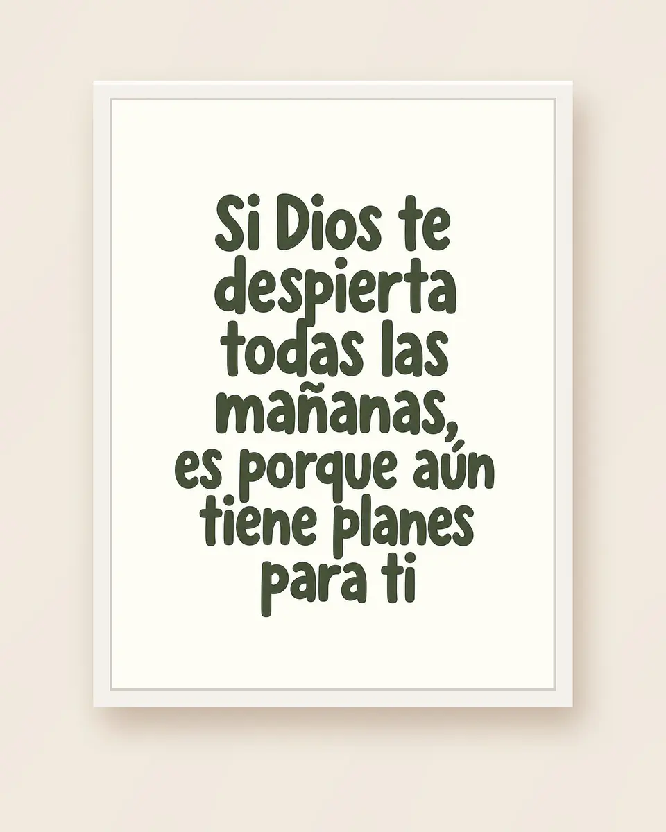 Si Dios te despierta todas las mañanas, aún tiene planes para ti · GR-01 4