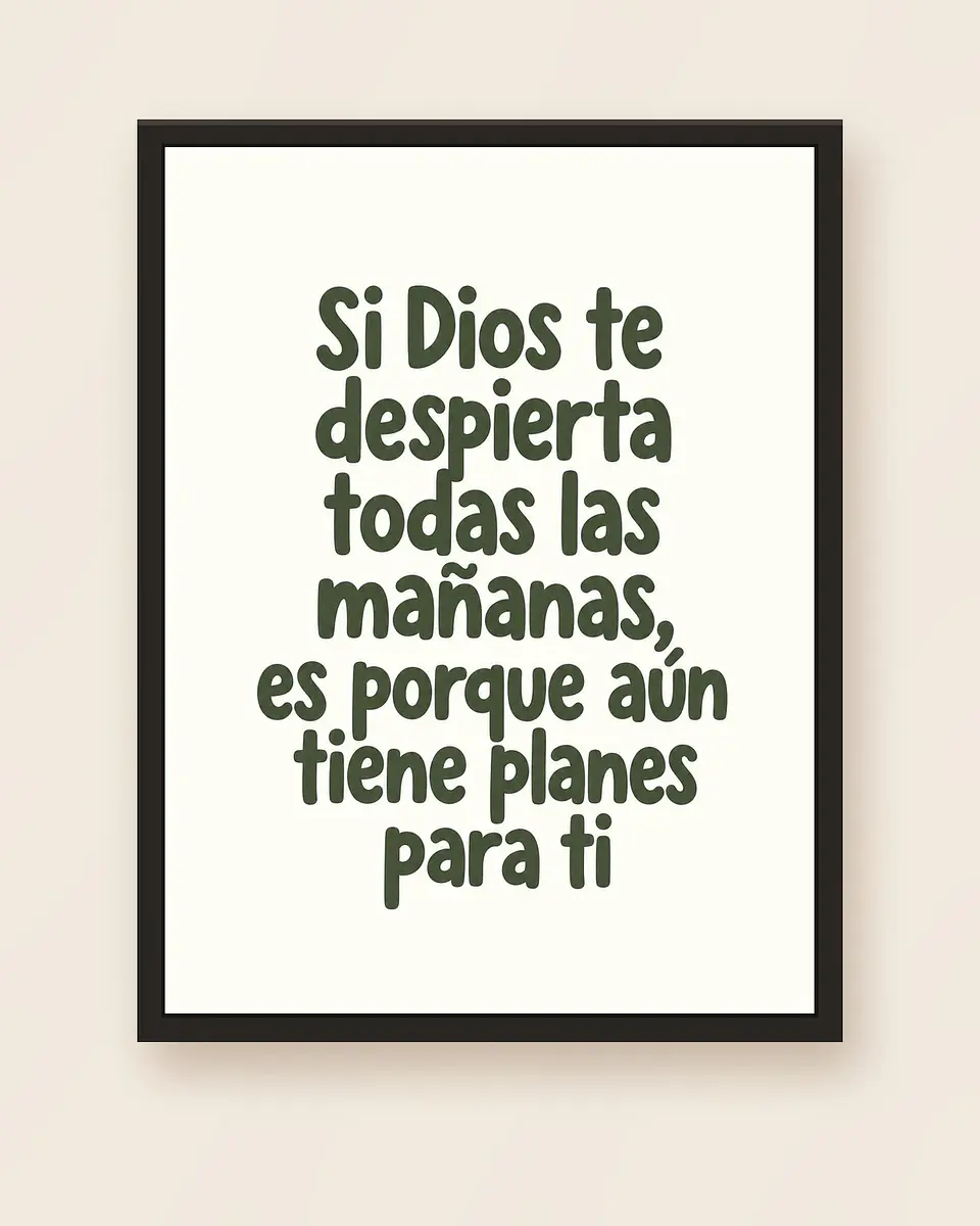 Si Dios te despierta todas las mañanas, aún tiene planes para ti · GR-01 5