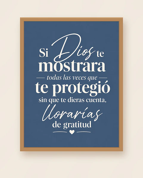 Si Dios te mostrara las veces que te protegió, llorarías de gratitud · GR-03
