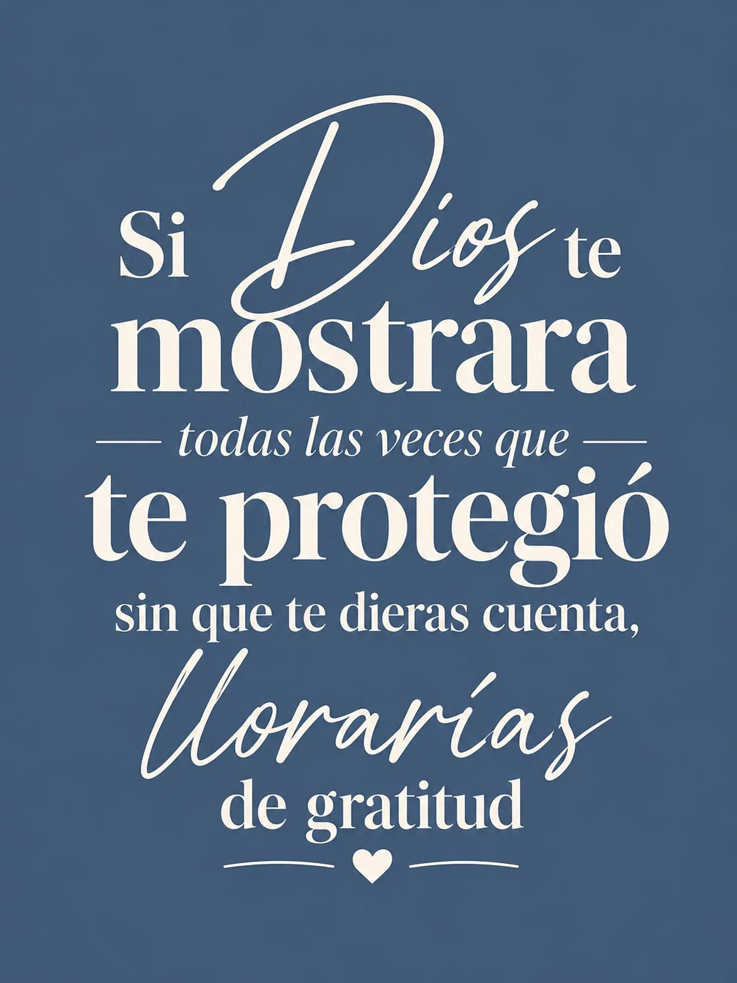 Si Dios te mostrara las veces que te protegió, llorarías de gratitud · GR-03 2