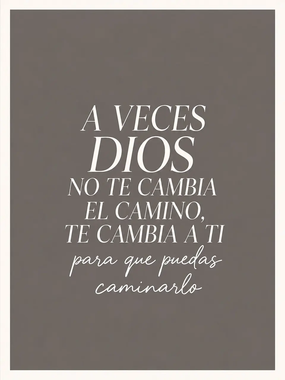 A veces Dios no te cambia el camino, te cambia a ti · QS-08 2