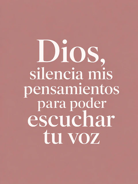 Dios, silencia mis pensamientos para poder escuchar Tu voz · PC-02