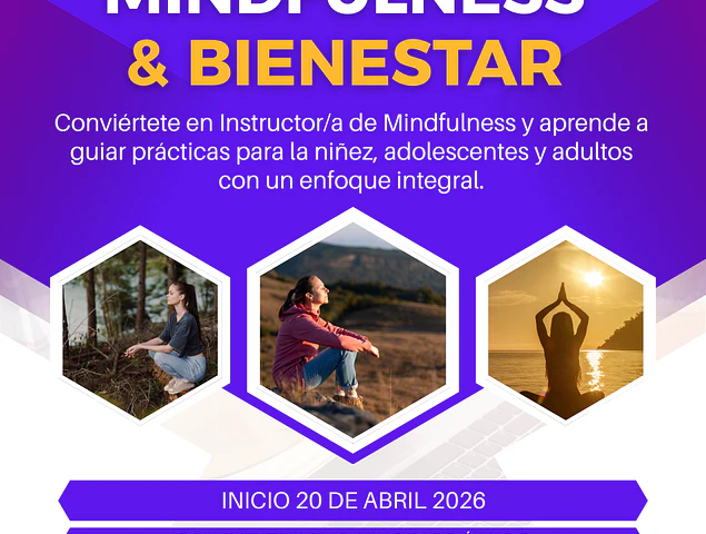 DIPLOMADO MINDFULNESS & BIENESTAR 50 HORAS (INICIO 20 DE ABRIL 26) 