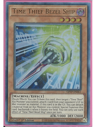 Time Thief Bezel Ship - GFTP-EN061 - Ultra Rare 1st Edition