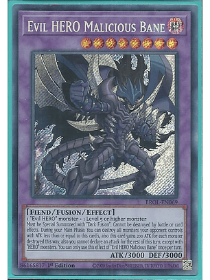 Evil HERO Malicious Bane - BROL-EN069 - Secret Rare 1st Edition