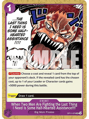 OP11-079 U When Two Men Are Fighting the Last Thing I Need Is Some Half-Hearted Assistance!!!!