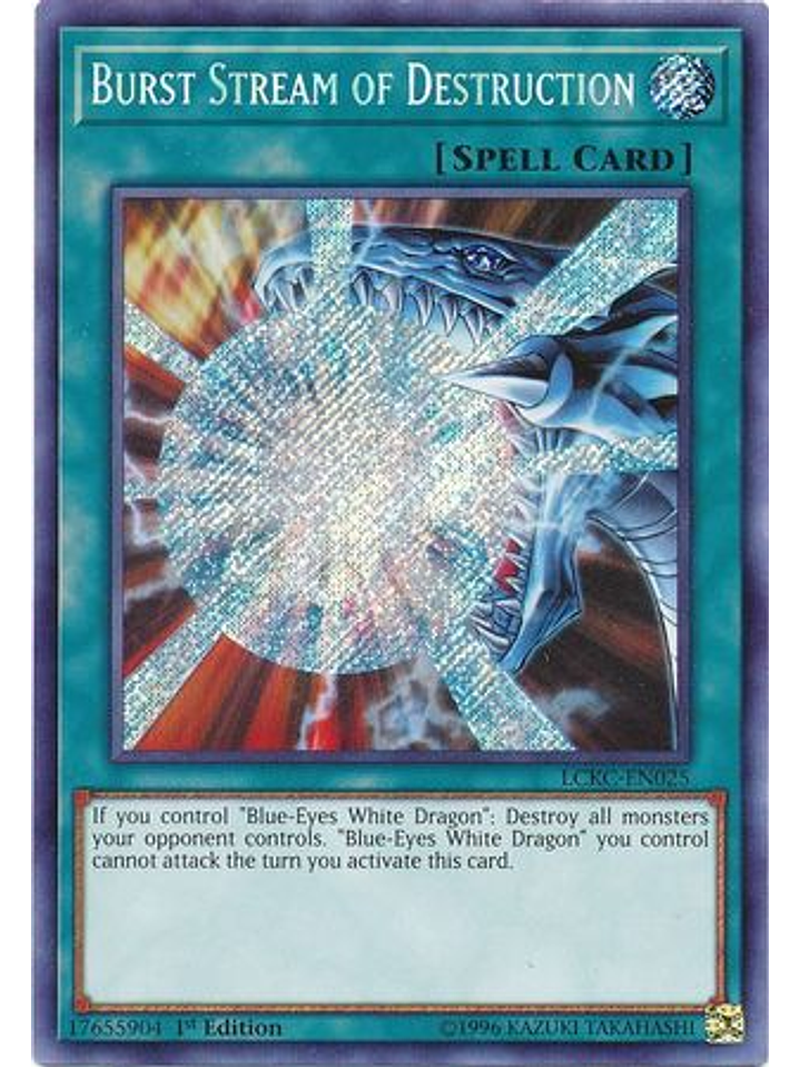 Burst Stream of Destruction - LCKC-EN025 - Secret Rare 1st Edition 1