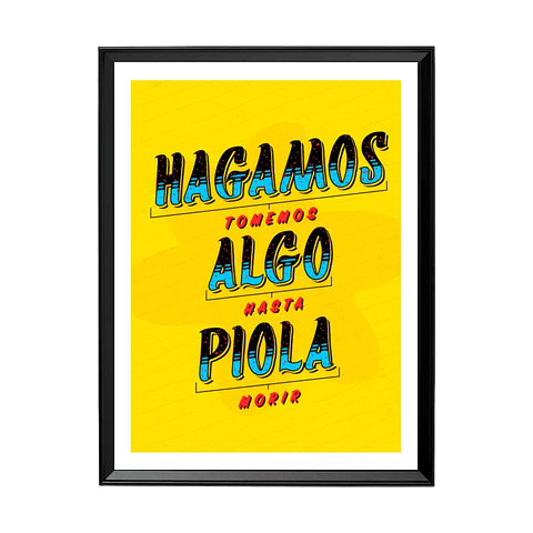 Cuadro Hagamos Algo Piola