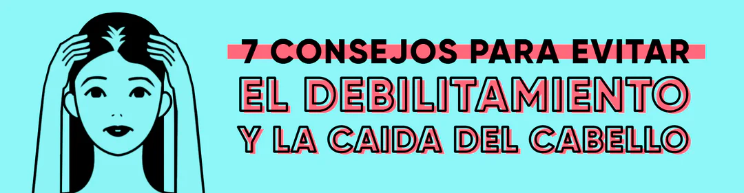 7 CONSEJOS PARA EVITAR EL DEBILITAMIENTO Y LA CAÍDA DEL CABELLO!