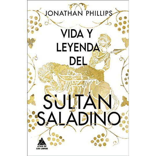 Vida Y Leyenda Del Sultan Saladino